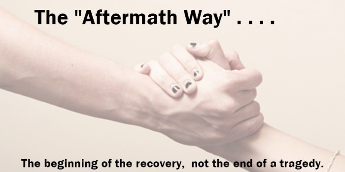 The Aftermath Way: The beginning of recovery, not the end of a tragedy.