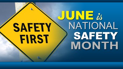 Safety First: June is National Safety Month.